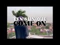 TEN'S UNIQUE "COME ON" 【Official Video】