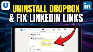How to uninstall Dropbox and fix file links in LinkedIn posts - Step By Step