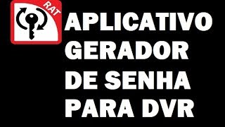 APLICATIVO GERADOR DE SENHA PARA DVR (FUNCIONANDO 2024)