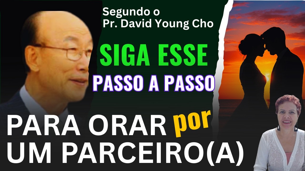 2. COMO ORAR POR UM ESPOSO(A) seguindo as Orientações do Pr David Young Cho