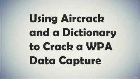#15 Using Aircrack and a Dictionary to Crack a WPA Data Capture