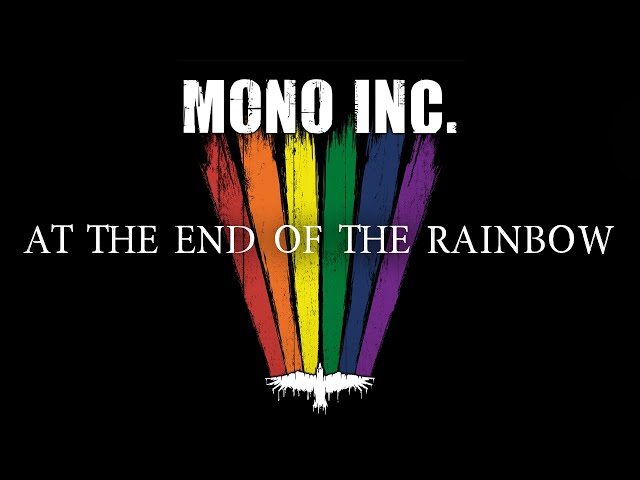 MONO INC - At the End of the Rainbow