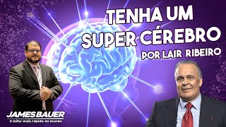 Tenha um super cérebro - Lair Ribeiro