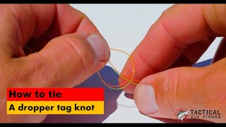 How to tie a dropper tag knot