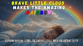 This tiny cloud made the most amazing rainbow ever! Bedtime Story for Toddlers