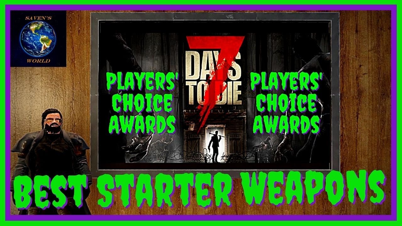 7 Days to Die - Best Starter Weapons - Players' Choice Awards