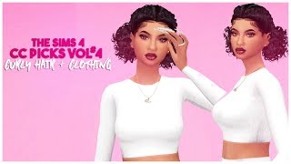 THE SIMS 4 CC PICKS VOL #4 || NEW FINDS CLOTHES MAKEUP CURLY HAIR