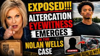NOLAN WELLS: BOMBSHELL ALTERCATION WITNESS EMERGES — What REALLY Happened Before His Disappearance