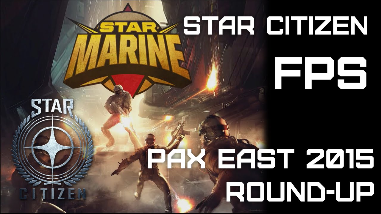 Star Citizen FPS - Pax East 2015 Round Up - Star Marine