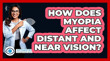 How Does Myopia Affect Distant And Near Vision?