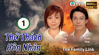 Thử Thách Hôn Nhân (The Family Link) 01/21| Mã Quốc Minh | Đặng Tụy Văn |Thương Thiên Nga | TVB 2007