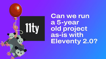 How Stable is Eleventy? Can we run a 5-year old project as-is with Eleventy 2.0?
