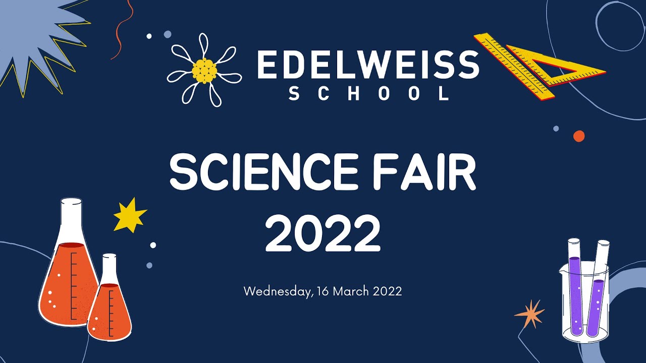 EDELWEISS SCHOOL SCIENCE FAIR "Kids Innovation in Science 2022"