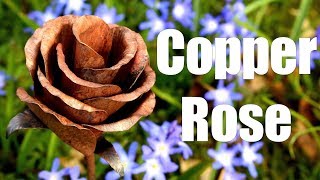 Metal - Making a Copper rose