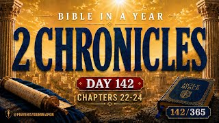 BIBLE IN ONE YEAR SERIES [Day 142] 2 Chronicles: 22 - 24 (KJV) @Prayerisyourweapon 