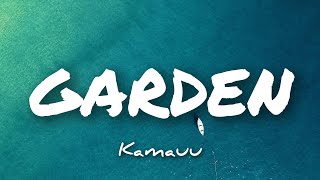 GARDEN lyrics | Kamauu ( Hydration on your flower )