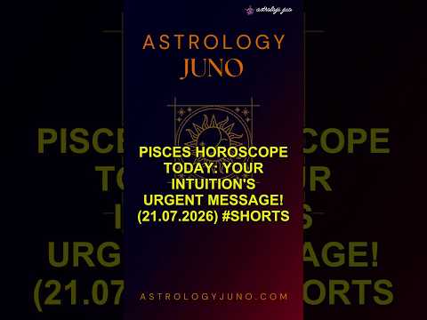Pisces Horoscope Today: Your Intuition's Urgent Message! (21.07.2026) #Shorts
