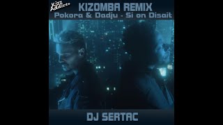 Pokora & Dadju - Si on Disait (DJ Sertaç Kizomba Remix)