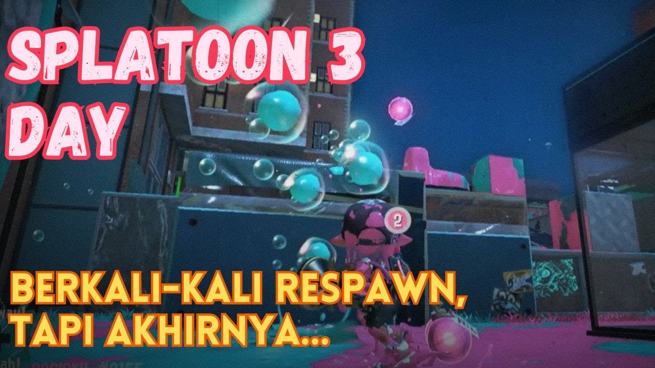 Splatoon 3 / Regular Spring Fest Battle / Day 5 - Berkali-kali respawn ...