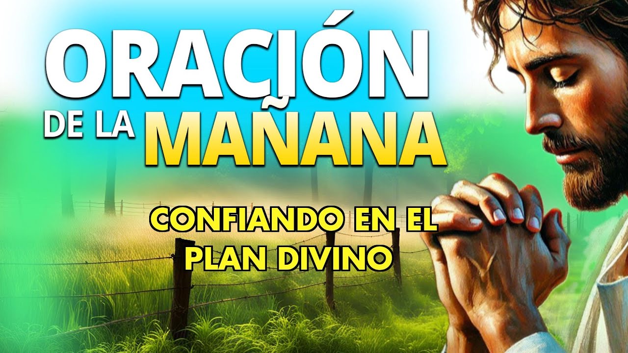 ORACIÓN de la MAÑANA - 🙏 Confiando en el Plan Divino 🙏 - YouTube