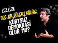 KÜRTLER OLMADAN DEMOKRASİ OLUR MU?
