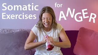 Somatic Exercises For Anger Release Anger In Under 5 Minutes