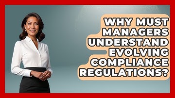 Why Must Managers Understand Evolving Compliance Regulations? - Modern Manager Toolbox