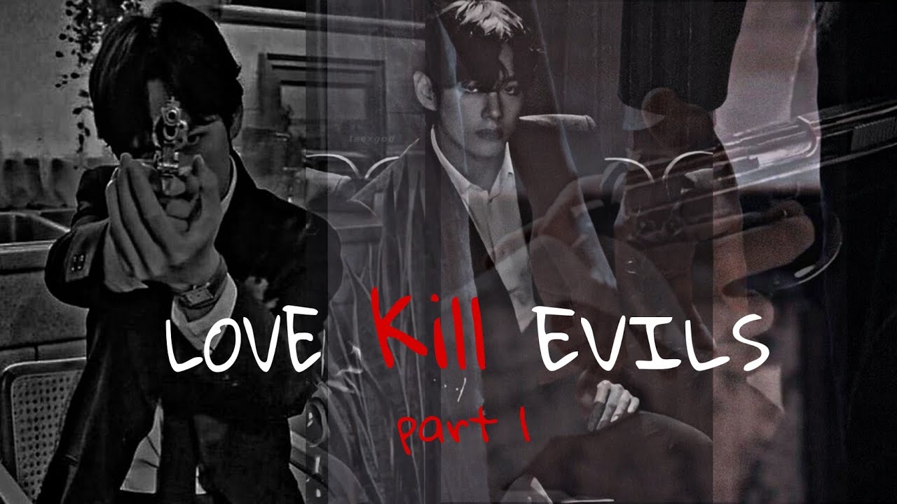 Love kill Evils (Part-1) #taehyung #kimtaehyung #btsedits #fanfiction