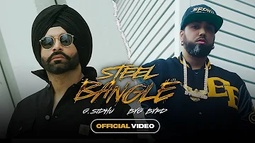 G. Sidhu - Steel Bangle | Byg Byrd | EP Folk ‘n’ Trap | Latest Punjabi Songs 2022