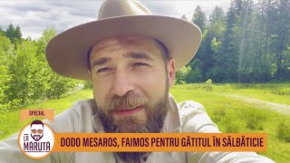 Dodo Mesaros, faimos pentru gătitul în sălbăticie