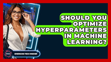 Should You Optimize Hyperparameters In Machine Learning? - Emerging Tech Insider