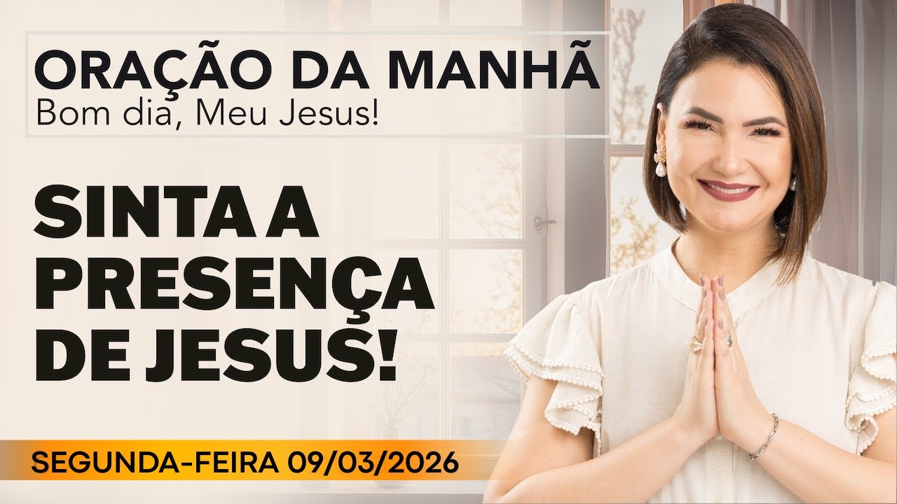 ORAÇÃO DA MANHÃ DE HOJE -  09 DE MARÇO - MENSAGEM de DEUS PARA VOCÊ - ANA CLARA ROCHA