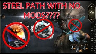 Clearing Steel path mode with no MODS???? (warframe) fr this time