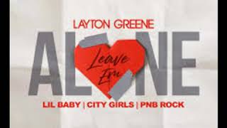 Layton Greene - Leave Em Alone ft. Lil Baby City Girls PNB Rock