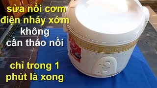 tuyệt chiêu sửa nồi cơm điện nhảy sớm không cần tháo cực nhanh mà nhiều người chưa biết !!