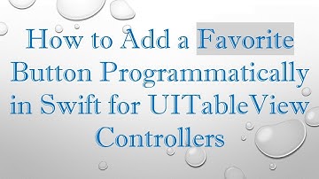 How to Add a Favorite Button Programmatically in Swift for UITableView Controllers