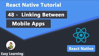 48 - Linking Between Mobile Apps in React Native
