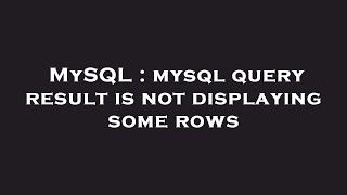 MySQL : mysql query result is not displaying some rows
