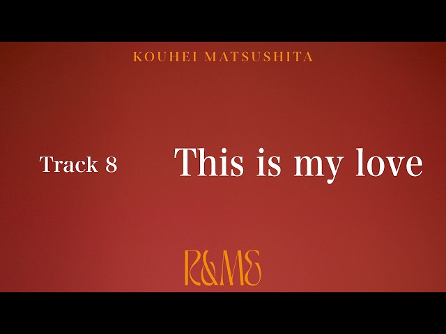 Kouhei Matsushita - This Is My Love