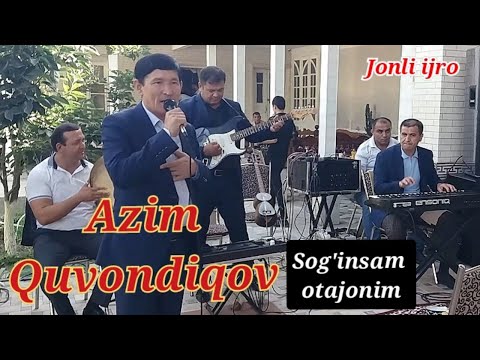 Azim Quvondiqov — Sog'insam otajonim