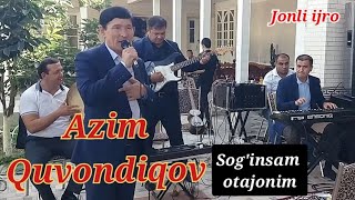 Azim Quvondiqov - Sog'insam otajonim