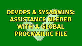 Famous DevOps & SysAdmins: Assistance needed with a global procmailrc file Profile