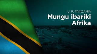 National Anthem of UR Tanzania - Mungu ibariki Afrika