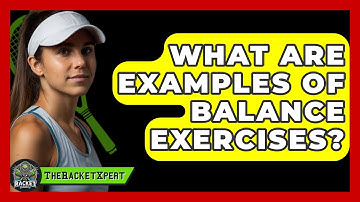 What Are Examples Of Balance Exercises? - The Racket Xpert