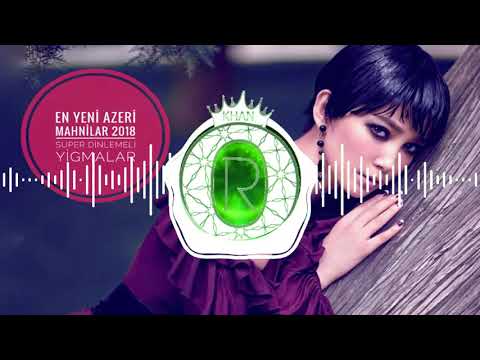 En Yeni Azeri Mahnilar 2018 Super Dinlemeli Yigmalar (OrKhan Muzik #60)