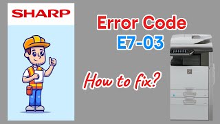 Famous Sharp Error Code E7-03 || How to fix? Wealth