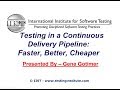 Software Testing Training | Testing in a Continuous Delivery Pipeline  Faster, Better, Cheaper