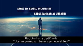 Ahmed Bin Hanbeli Ağlatan Şiir-Abdulrahman Al Jurathitürkçe Altyazili