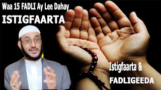 ISTIGFAARTA Fadligeeda Waa MAXAY? (Waa 15 Faa'ido)*Istigfaarta Iyo FADLIGEEDA :::Dr Ahmed Al-Yamaani