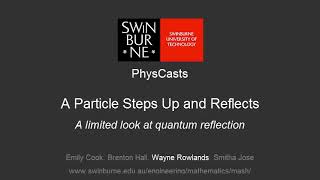 A Particle Steps Up and Reflects (a limited look at quantum reflection) (PhysCasts)